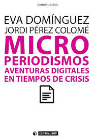 Libro: Microperiodismo de Eva Domínguez y Jordi Pérez Colomé